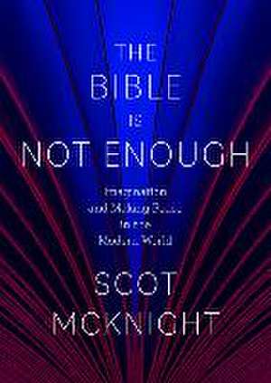 The Bible Is Not Enough de Scot Mcknight