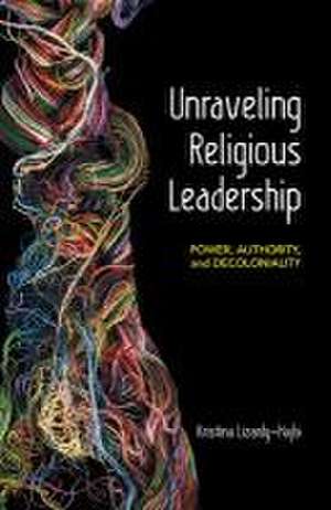 Unraveling Religious Leadership de Kristina Lizardy-Hajbi