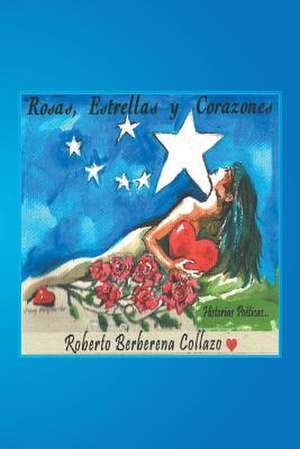 Rosas, Estrellas y Corazones de Roberto Berberena Collazo