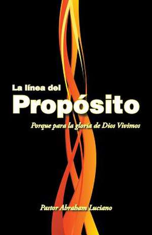 La Linea del Proposito de Pastor Abraham Luciano