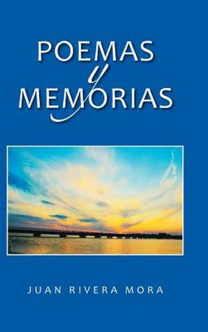 Poemas y Memorias de Juan Rivera Mora