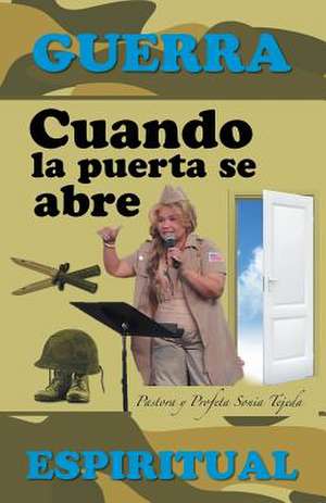 Cuando La Puerta Se Abre: Guerra Espiritual de Pastora y. Profeta Sonia Tejeda