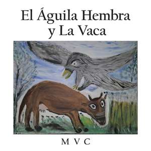 El Aguila Hembra y La Vaca de MVC