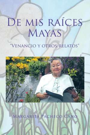 de MIS Raices Mayas: "Venancio y Otros Relatos" de Margarita Pacheco Cano