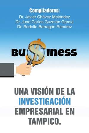 Una Vision de La Investigacion Empresarial En Tampico.: El Cuento de Mala Entranita y Mala Sangre de Javier Chávez Meléndez