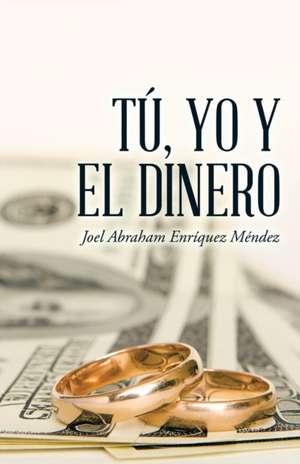 Tu, Yo y El Dinero: El Jesus de Mateo, Nos Prueba Dios? y Juegos Biblicos. de Joel Abraham Enríquez Méndez