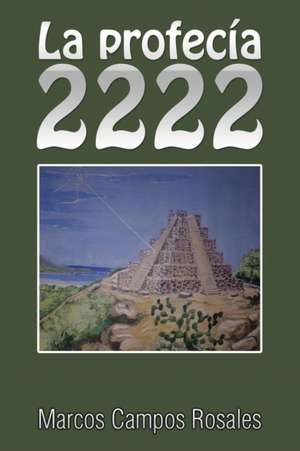 La profecía 2222 de Marcos Campos Rosales