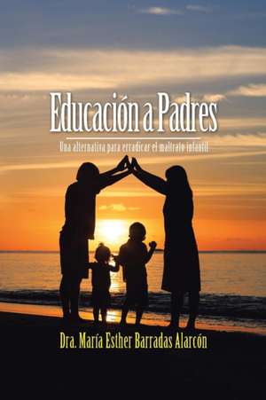 Educación a Padres de Dra. María Esther Barradas Alarcón