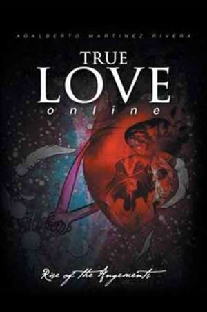 True Love Online de Adalberto Martinez Rivera