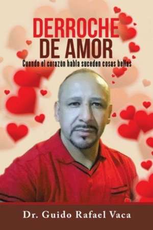 Derroche de amor de Guido Rafael Vaca