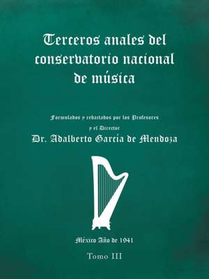 Terceros Anales Del Conservatorio Nacional De Música de Adalberto García de Mendoza