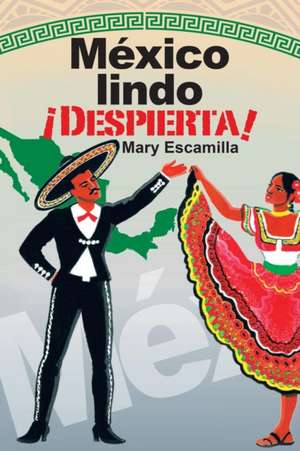 México Lindo ¡Despierta! de Mary Escamilla