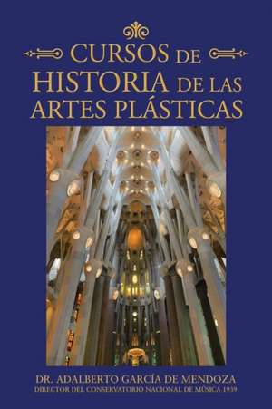 Cursos De Historia De Las Artes Plásticas de Adalberto García de Mendoza