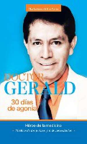 Doctor Gerald - 30 Días De Agonía de Olga Lattarulo