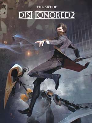 The Art of Dishonored 2 de Games Bethesda