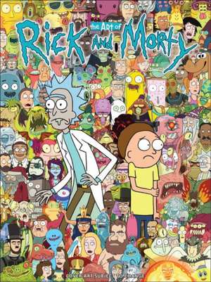 The Art of Rick and Morty de Justin Roiland