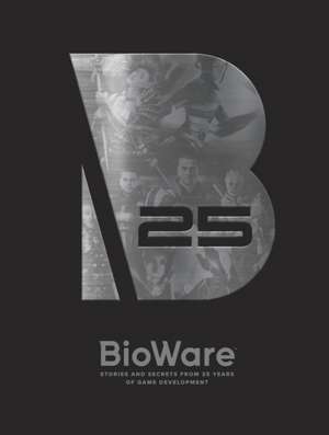 Bioware: Stories and Secrets from 25 Years of Game Development de BioWare