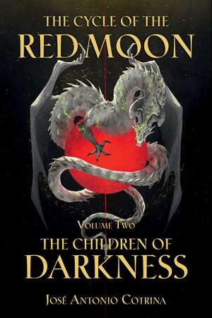 Cycle of the Red Moon Volume 2, The: The Children of Darkness de José Antonio Cotrina