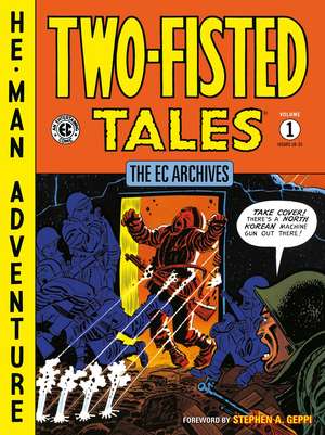 The EC Archives: Two-Fisted Tales Volume 1 de Stephen A Geppi