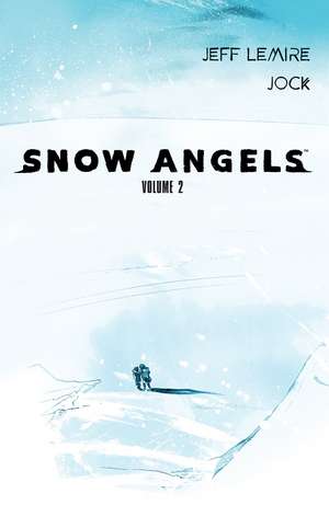 Snow Angels: Volume 2 de Jeff Lemire