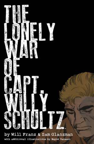 The Lonely War of Capt. Willy Schultz de Will Franz