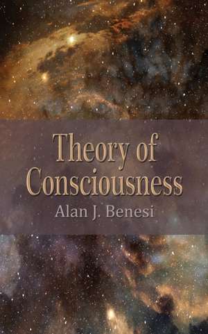 Theory of Consciousness de Alan J. Benesi