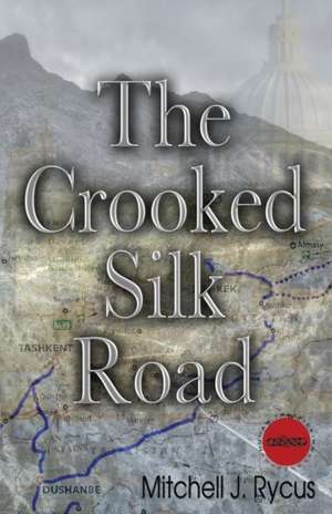 The Crooked Silk Road de Mitchell J. Rycus