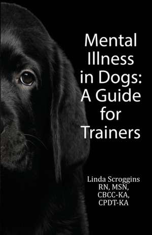 Mental Illness in Dogs de Linda Scroggins