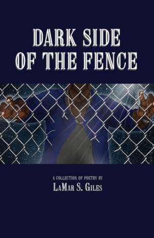 Dark Side of the Fence de Lamar S. Giles