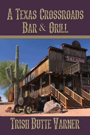 A Texas Crossroads Bar & Grill de Trish Butte Varner