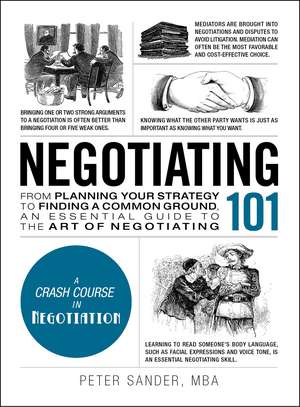 Negotiating 101: From Planning Your Strategy to Finding a Common Ground, an Essential Guide to the Art of Negotiating de Peter Sander
