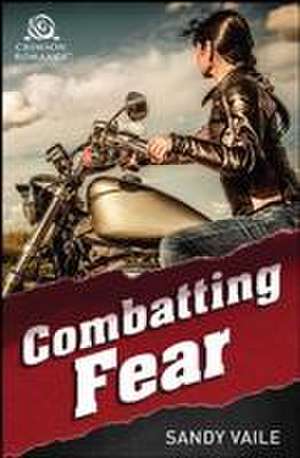 Combatting Fear de Sandy Vaile