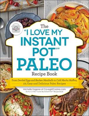 The "I Love My Instant Pot" Paleo Recipe Book de Michelle Fagone