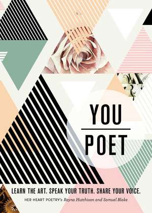 You/Poet: Learn the Art. Speak Your Truth. Share Your Voice. de Rayna Hutchison