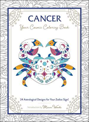 Cancer: Your Cosmic Coloring Book: 24 Astrological Designs for Your Zodiac Sign! de Mecca Woods