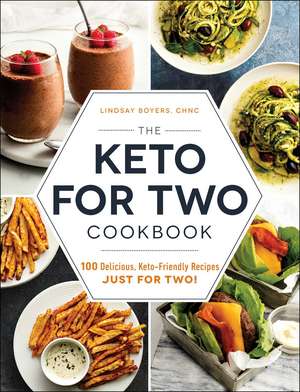 The Keto for Two Cookbook: 100 Delicious, Keto-Friendly Recipes Just for Two! de Lindsay Boyers