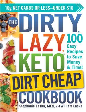 The DIRTY, LAZY, KETO Dirt Cheap Cookbook: 100 Easy Recipes to Save Money & Time! de Stephanie Laska