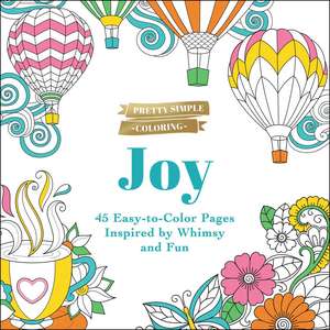 Pretty Simple Coloring: Joy: 45 Easy-to-Color Pages Inspired by Whimsy and Fun de Adams Media