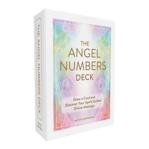 The Angel Numbers Deck: Draw a Card and Discover Your Spirit Guides' Divine Message de Mystic Michaela