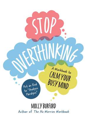 Stop Overthinking: A Workbook to Calm Your Busy Mind de Molly Burford