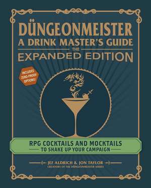 Düngeonmeister: The Expanded Edition: RPG Cocktails and Mocktails to Shake Up Your Campaign de Jef Aldrich