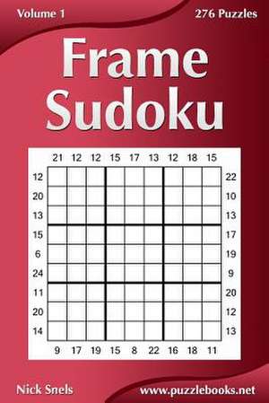 Frame Sudoku - Volume 1 - 276 Logic Puzzles de Nick Snels