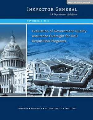 Evaluation of Government Quality Assurance Oversight for Dod Acquisition Programs de U S Department of Defense