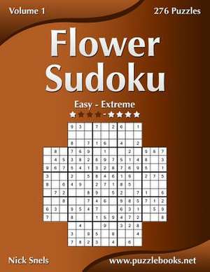 Flower Sudoku - Easy to Extreme - Volume 1 - 276 Logic Puzzles