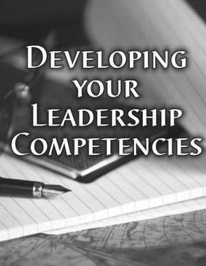 Developing Your Leadership Competencies de Department of the Army