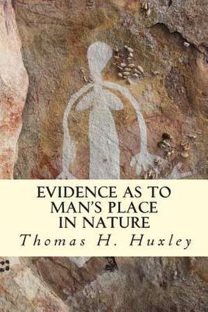 Evidence as to Man's Place in Nature de Thomas H. Huxley