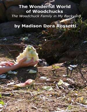 The Wonderful World of Woodchucks de MS Madison Dora Rossetti