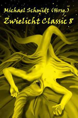 Zwielicht Classic 8 de Michael Schmidt