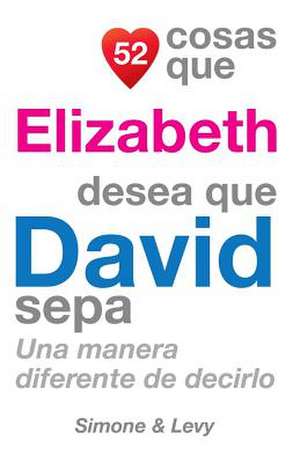 52 Cosas Que Elizabeth Desea Que David Sepa de J. L. Leyva