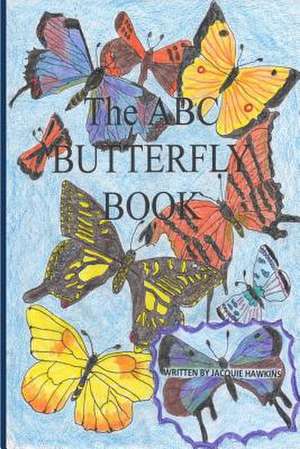 The A-B-C Butterfly Book de Jacquie Lynne Hawkins